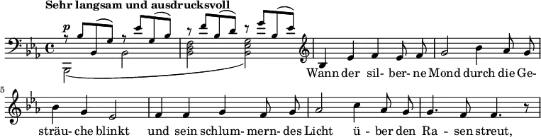 
{\clef bass \key es \major \time 4/4 \set Score.tempoHideNote = ##t \tempo "Sehr langsam und ausdrucksvoll" 4 = 72
 {\tiny \relative c'
   << 
    {\small r8 bes bes,( g') r es' g,( bes) r f' bes,( d) r g bes,( es)} 
     \\ 
    {\small bes,,2(^\p bes' <bes d f> <bes es g>)}
   >>
 }
<<\new Voice = "one" \relative c'{\normalsize \autoBeamOff \clef treble bes4 es f es8 f g2 bes4 as8 g bes4 g es2 f4 f g f8 g as2 c4 as8 g g4. f8 f4. r8   }
\new Lyrics \lyricsto "one" {Wann der sil- ber- ne Mond durch die Ge- sträu- che blinkt und sein schlum- mern- des Licht ü -- ber den Ra -- sen streut, }>>} 
 