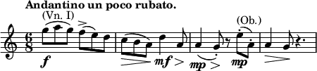 
\relative c' \new Staff {
 \key c \major \time 6/8 \tempo "Andantino un poco rubato."
  g''8\f ^\markup { (Vn. I) } ( a g) f->( e) d c\> ( b a) d4\mf \> a8\! a4\mp \> ( g8-.\! )
  r8 e'-.\mp ^\markup (Ob.) ( a,-.) a4\> g8\! r4.
}
