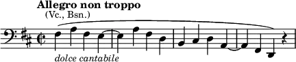  \relative c {\clef bass \time 2/2 \key d \major \set Score.tempoHideNote = ##t \tempo "Allegro non troppo" 2 = 100 fis4(_\markup{\italic \smaller {dolce cantabile}}^\markup{\center-align \smaller {(Vc., Bsn.)}} a fis e ~ e a fis d b cis d a ~ a fis d) r} 