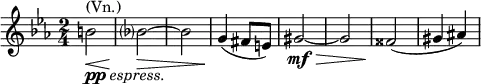  \relative g' { \key c \minor \time 2/4 b2_\markup { \dynamic pp \italic { espress. }}^\markup { (Vn.)}\< | bes?\!\>~ | bes | g4\!( fis8 e) | gis2\mf\>~ | gis | fisis\!( | gis4 ais) }