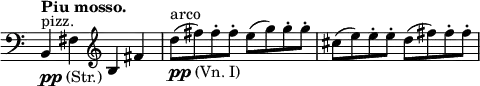 
\relative c' \new Staff \with { \remove "Time_signature_engraver" } {
 \key c \major \time 2/2 \tempo "Piu mosso." \clef bass
  b,4_\markup { \dynamic pp (Str.) } ^\markup pizz. fis' \clef treble b fis'
  d'8_\markup { \dynamic pp (Vn. I) } ^\markup arco ( fis) fis-. fis-. e( g) g-. g-. cis,( e) e-. e-. d( fis) fis-. fis-.
}
