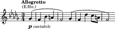  \relative c'' {\time 3/4 \key bes \minor \set Score.tempoHideNote = ##t \tempo "Allegretto" 4 = 80 \partial 4 ges4(_\markup{\dynamic p \italic \smaller cantabile}^\markup{\center-align \smaller {(E.Hn.)}}f bes a f2) ges4( f des' c8 a f2)} 